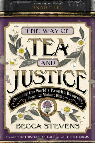 The Way Of Tea And Justice : Rescuing The World's Favorite Beverage From Its Violent History, De Becca Stevens. Editorial Little, Brown & Company, Tapa Dura En Inglés