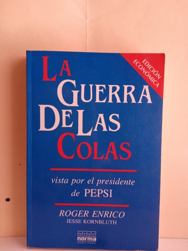 La Guerra De Las Colas Vista Por El Presidente De Pepsi