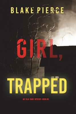Libro Girl, Trapped (an Ella Dark Fbi Suspense Thriller-b...