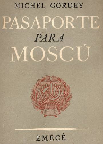 Pasaporte Para Moscu - Michel Gordey - Emece