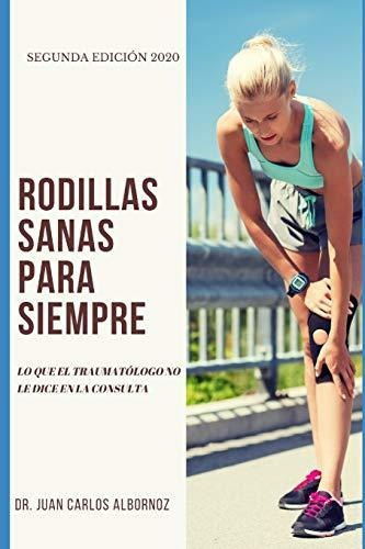 Libro : Rodillas Sanas Para Siempre Lo Que El Traumatologo 