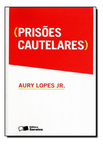 Prisoes Cautelares, De Aury Lopes Jr.. Editora Saraiva Em Português