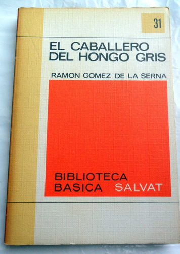 El Caballero Del Hongo Gris - R. Gómez De La Serna Salvat 31