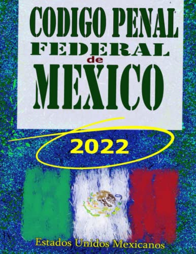 Código Penal Federal De México: 2022 (edición En Español)