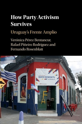 Libro How Party Activism Survives: Uruguay's Frente Ampli...