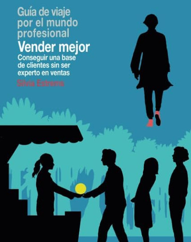 Libro: Vender Mejor: Conseguir Una Base De Clientes Sin Ser