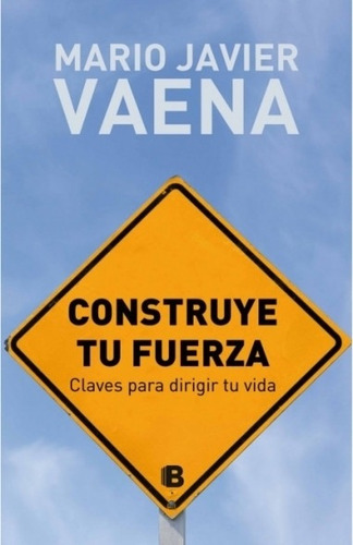 Construye Tu Fuerza - Mario Javier Vaena