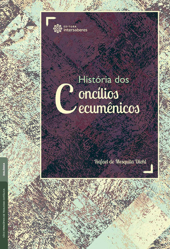 História dos concílios ecumênicos, de Diehl, Rafael De Mesquita. Editorial Editora Intersaberes Ltda., capa mole em português, 2018