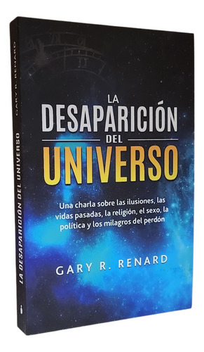 La Desaparición Del Universo - Gary R. Renard