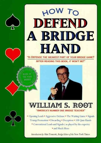 How To Defend A Bridge Hand                  William S. Root