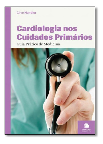 Cardiologia Nos Cuidados Primarios, De Clive Handler. Editora Ed Climepsi Em Português, 2005