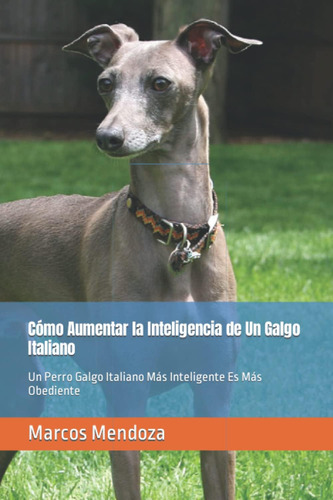Libro: Cómo Aumentar La Inteligencia De Un Galgo Italiano: U
