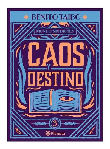 Mundo Sin Dioses 3. Caos Y Destino