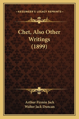 Libro Chet, Also Other Writings (1899) - Jack, Arthur Fir...