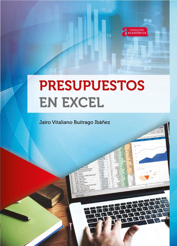 Presupuestos en Excel, de Jairo Vitaliano Buitrago Ibáñez. Editorial Universidad Pedagógica y Tecnológica de Colombia- UPTC, tapa blanda, edición 2021 en español