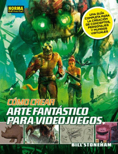 Libro Como Crear Arte Fantastico Para Videojuegos