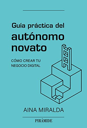 Guia Practica Del Autonomo Novato: Como Crear Tu Negocio Dig