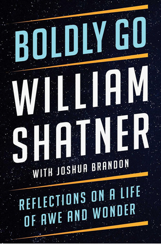 Boldly Go: Reflexiones Sobre Una Vida Asombro Y Asombro