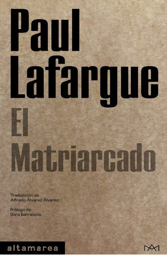 El Matriarcado, De Paul Lafargue. Editorial Altamarea En Español