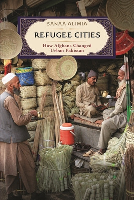 Libro Refugee Cities: How Afghans Changed Urban Pakistan ...