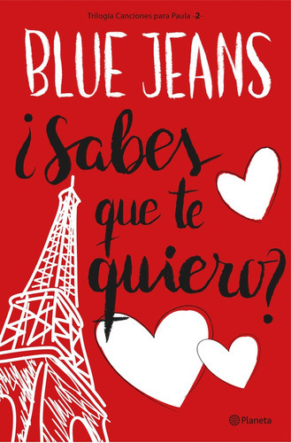 Sabes Que Te Quiero? (trilogía Canciones Para Paula 2), De Jeans Blue. Editorial Planeta, Tapa Blanda, Edición 1 En Español