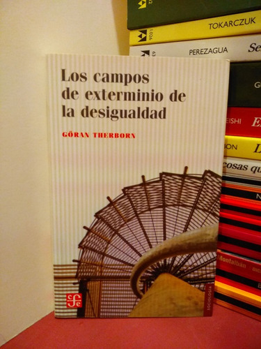 Los Campos De Exterminio De La Desigualdad - Göran Therborn