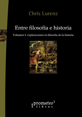 Entre Filosofia E Historia - Vol 1 - Chris Lorenz