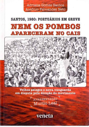 Nem Os Pombos Apareceram No Cais, De Adriana Gomes Santos / Antonio Fernandes Neto. Editora Veneta, Capa Mole, Edição 1 Em Português, 2015