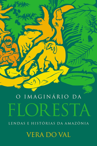 O imaginário da floresta: Lendas e histórias da Amazônia, de Val, Vera do. Editora Wmf Martins Fontes Ltda, capa mole em português, 2007