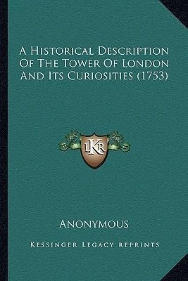 Libro A Historical Description Of The Tower Of London And...