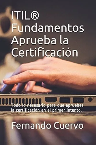 Itil® Fundamentos Aprueba La Certificación: Todo Lo Necesari