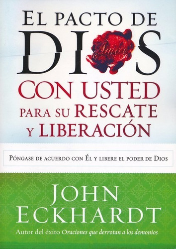 El Pacto De Dios Con Usted Para Su Rescate Y - John Eckhardt