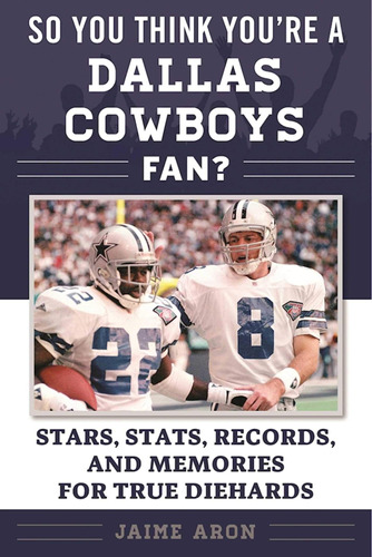 Libro: So You Think Youøre A Dallas Cowboys Fan?: Stars, And