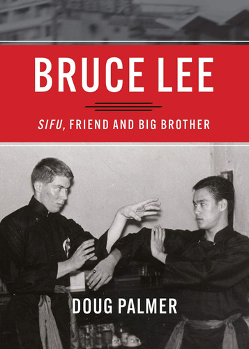 Bruce Lee: Sifu, Amigo Y Hermano