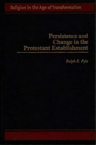 Persistence And Change In The Protestant Establishment, De Ralph E. Pyle. Editorial Abc Clio, Tapa Dura En Inglés