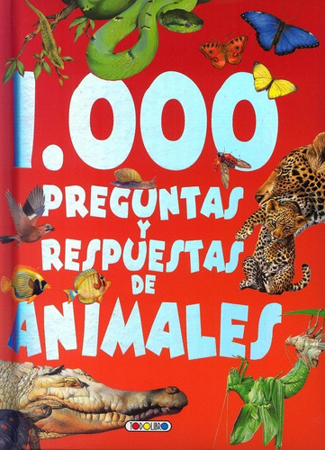 Libro 1000 Preguntas Y Respuestas De Los Animales