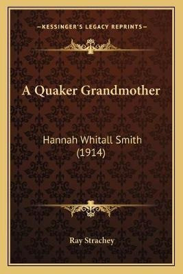 A Quaker Grandmother : Hannah Whitall Smith (1914) - Ray ...