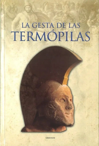 La Gesta De Termopilas - Gredos - Libro Tapa Dura