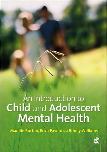 An Introduction To Child And Adolescent Mental Health, De Maddie Burton. Editorial Sage Publications Ltd, Tapa Blanda En Inglés, 2014