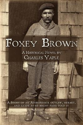 Libro Foxey Brown: A Story Of An Adirondack Outlaw, Hermi...