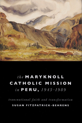 Libro Maryknoll Catholic Mission In Peru, 1943-1989: Tran...