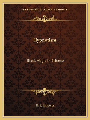 Libro Hypnotism: Black Magic In Science - Blavatsky, Hele...