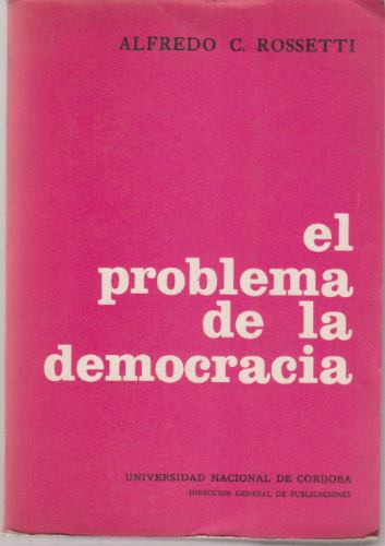 El Problema De La Democracia Alfredo Rossetti