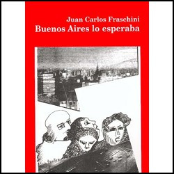 Buenos Aires Lo Esperaba . Juan Carlos Fraschini