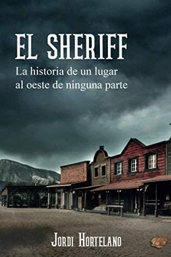 Libro: El Sheriff: La Historia Un Lugar Al Oeste Ningu