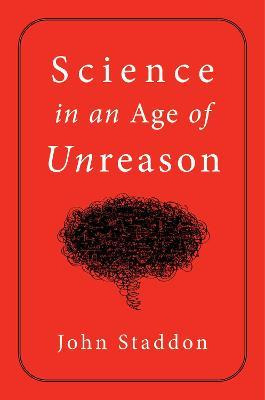 Libro Science In An Age Of Unreason - John Staddon