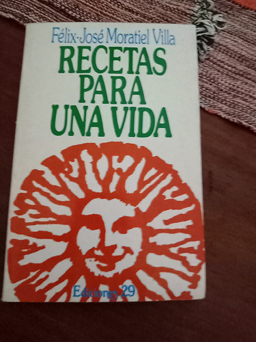 Libro Recetas Para Una Vida.felix  José Moratiel Villa