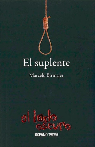 Libro - El Suplente - Marcelo Birmajer - Oceano