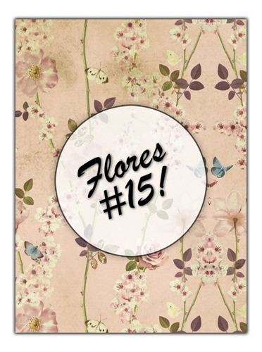 Flores #15! Lámina Decoupage Autoadhesiva - No Servilletas 