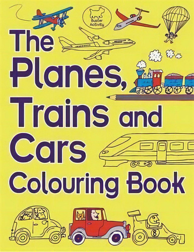 The Planes, Trains And Cars Colouring Book, De Chris Dickason. Editorial Michael O'mara Books Ltd, Tapa Blanda En Inglés, 2017